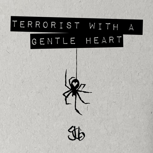 Terrorist With a Gentle Heart