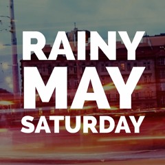 Rainy May Saturday