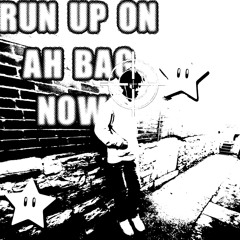 RUN UP ON AH BAG! (prod. Richmnkey)