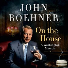[Read] PDF EBOOK EPUB KINDLE On the House: A Washington Memoir by  John Boehner,John