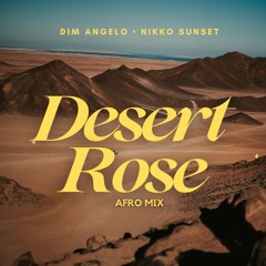 Dim Angelo & Nikko Sunset - Desert Rose [Afro Mix]