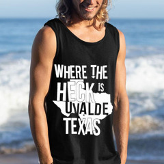 Premium Where The Heck Is Uvalde Texas Shirt