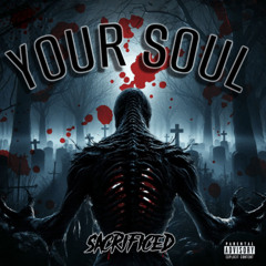 YOUR SOUL - Sacrificed