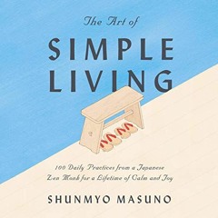 View EBOOK EPUB KINDLE PDF The Art of Simple Living: 100 Daily Practices from a Japan