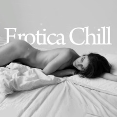 EROTICA 2024 Most Erotic Chillout & Lounge Music