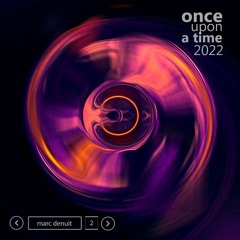 Marc Denuit - Once Upon A Time 2022 Part2