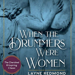 [Read] KINDLE 💚 When The Drummers Were Women: A Spiritual History of Rhythm by  Layn