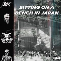 LILSATANBEATS X TRUDZGOD // Feat BABY GOS and WalteR// Sitting On A Bench In Japan