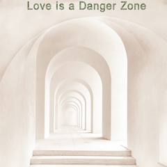 Love Is A Danger Zone