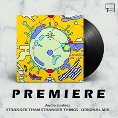 PREMIERE: Audio Junkies - Stranger Than Stranger Things (Original Mix) [SINCOPAT]