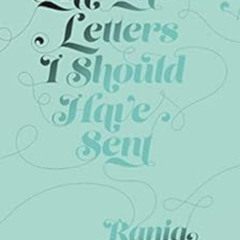 GET EPUB ✔️ All the Letters I Should Have Sent by Rania NaimThought Catalog PDF EBOOK