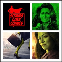 Sounds Like Comics Ep 172 - She-Hulk: Attorney at Law (TV Series 2022)