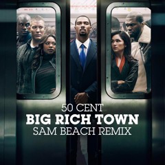 50 Cent - Big Rich Town (Sam Beach Remix) [Snippet] FREE DOWNLOAD