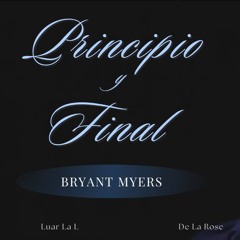 Bryant Myers, De La Rose, Luar La L, Darell - Principio y Final