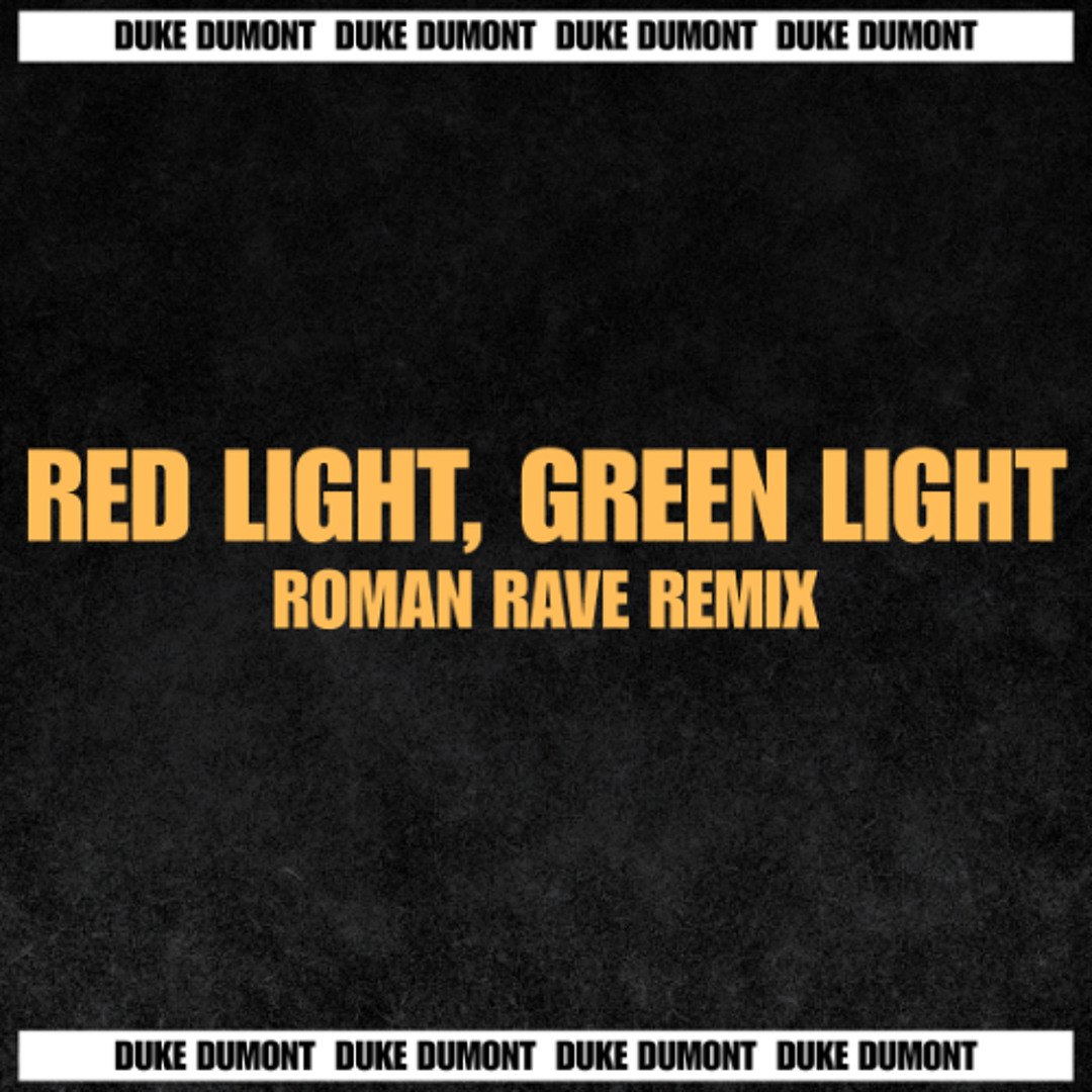 Stream Duke Dumont - RED LIGHT, GREEN LIGHT (Roman Rave Remix) [FREE DL ...