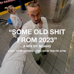 SOME OLD SH*T FROM 2023