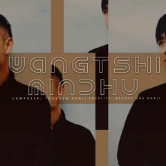 WangTshi MinDhu - Needup Ugx Dorji | Bhutanese New Song 2022