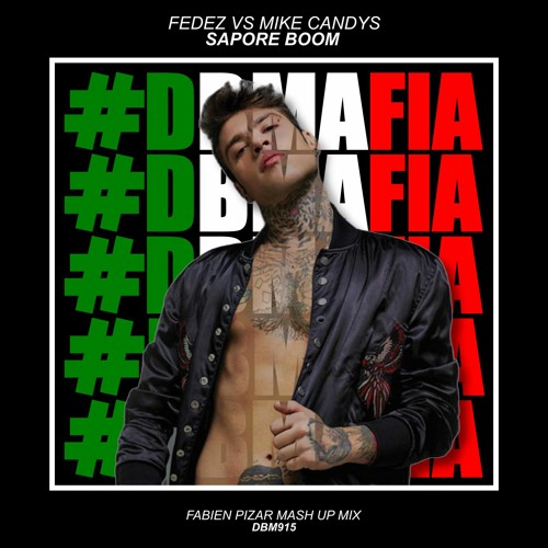 Fedez Vs Mike Candys - Sapore Boom (Fabien Pizar Mash Up Mix) [BUY=FREE DOWNLOAD]