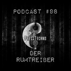 PRESSTECHNO CLASSIC PODCAST 98 - DER RUMTREIBER