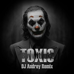 Toxic (Andrey Remix) - BoywithUke