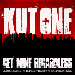 Kut One, Jamal Gasol, Rome Streetz & Saipher Soze - Get Mine Regardless