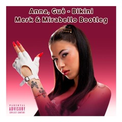 Anna, Guè - Bikini (Merk & Mirabello Bootleg)*VOCALFILTERED[FREE DOWNLOAD]
