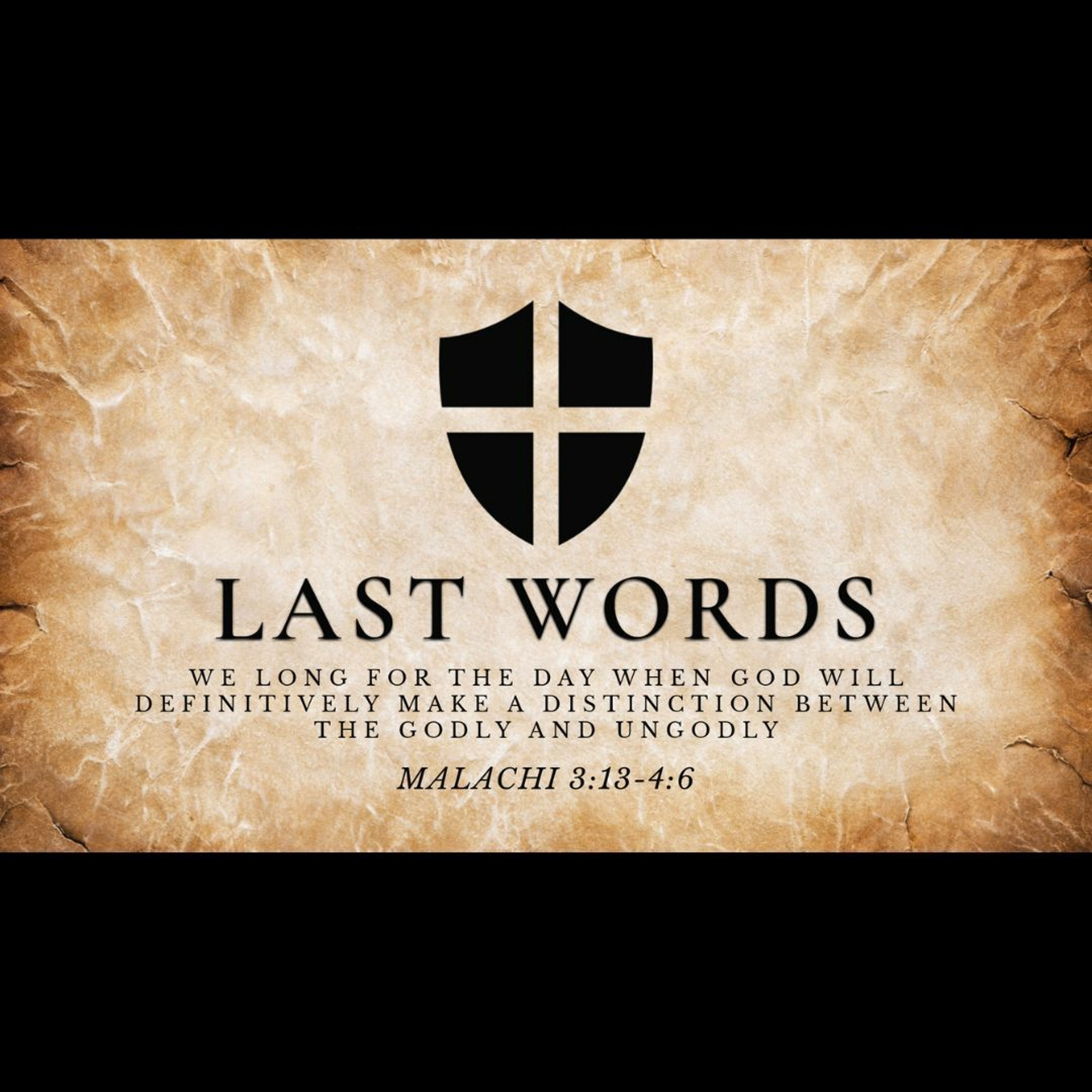 Last Words (Malachi 3:13-4:6)