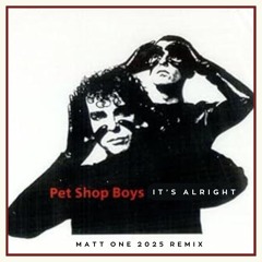 Pet Shop Boys - It's Alright (Matt One 2025 remix)