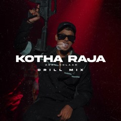 Kotha Raja (Asal Kolaar's verse) Drill Mix