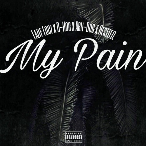 My Pain-Lazie Locz X D-Hog X Arn-Dog X Restlezz