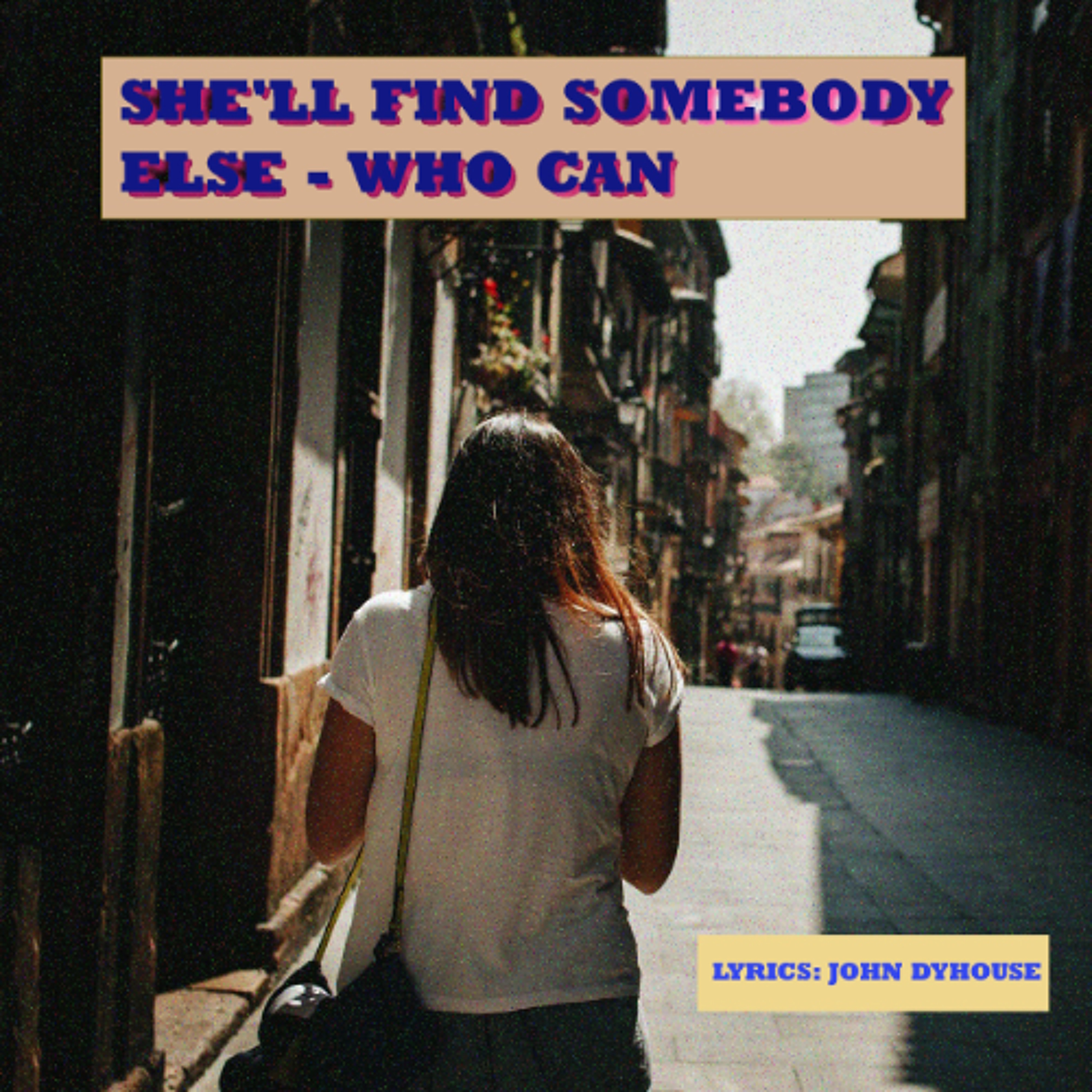 She'll Find Somebody Else Who Can
