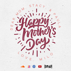 Dear Mom, Stacy, & Paula, Happy Mothers day!