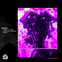 Meduza - Born To Love (Pvssycat & Ascari Remix)