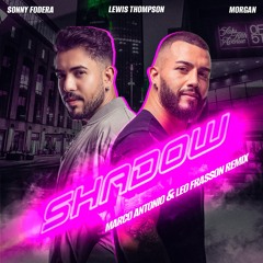 Shadow - Marco Antonio & Leo Frasson Remix (Sonny fodera & Lewis Thompson Ft. Morgan)