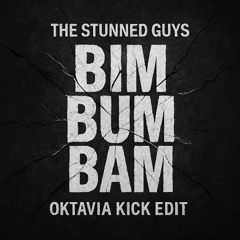 The Stunned Guys - BimBumBam (Oktavia Kick Edit)
