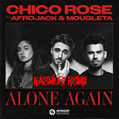 Chico Rose - Alone Again feat. Afrojack & Mougleta (Kasmori Remix)