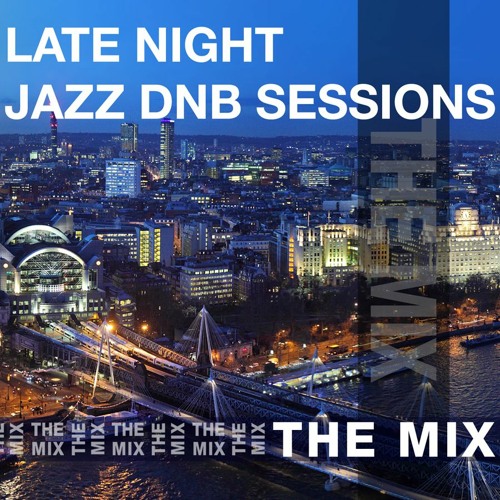 LATE NIGHT JAZZ DNB SESSIONS - THE MIX