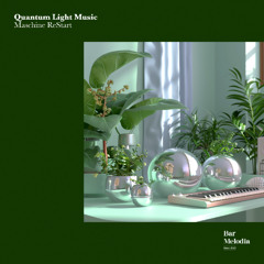 Quantum Light Music - Machine ReStart [Bar Melodia]