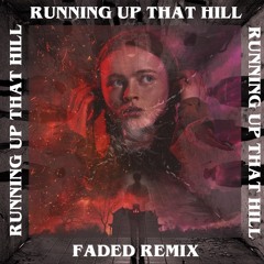 Kate Bush - Running Up That Hill (FADED REMIX)(FREE DOWNLOAD)