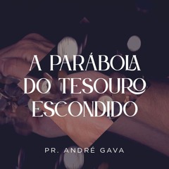 332. A Parábola do Tesouro Escondido - André Gava