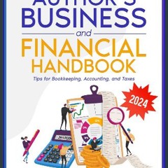Read PDF 📖 Author's Business and Financial Handbook: Tips for Bookkeeping, Accounting, and Taxes (