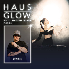 Haus Glow 098 | CYRIL Guestmix (Alfiya Glow)