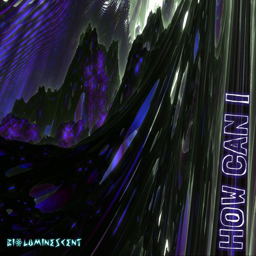 Bioluminescent - How Can I