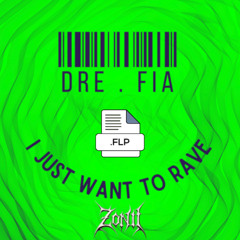 DRE.FIA - I JUST WANT TO RAVE (ZONII REMIX)