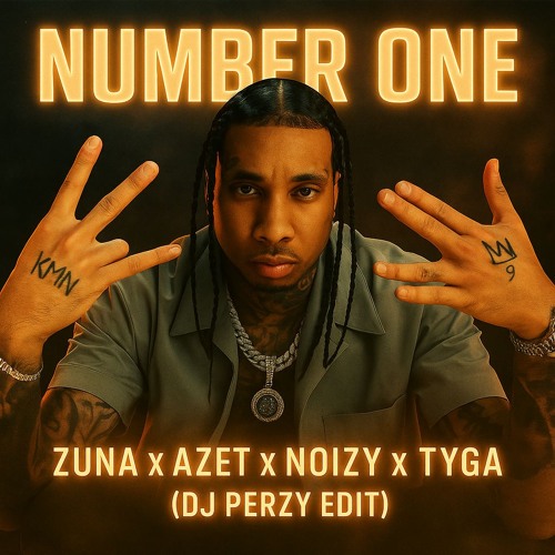 Zuna X Azet X Noizy X Tyga - Number One (DJ Perzy Edit)