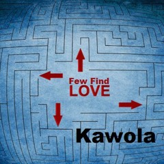 Kawola - Few Find Love