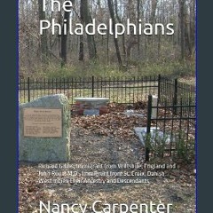 [ebook] read pdf 📖 The Philadelphians: Richard Gibbs, Immigrant from Wiltshire, England and John R