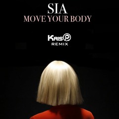 Sia - Move Your Body (KrisP Remix)
