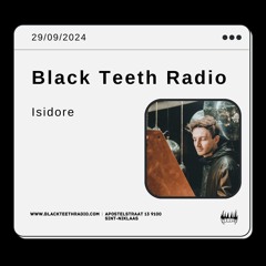 Black Teeth Radio: 96 Movement Take Over with Isidore (29-09-2024)