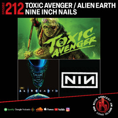 ep 212 The Toxic Avenger , Nine Inch Nails & more.....